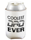 Coolest Dad Ever Can and Bottle Insulator Cooler-Bottle Insulator-TooLoud-White-Davson Sales