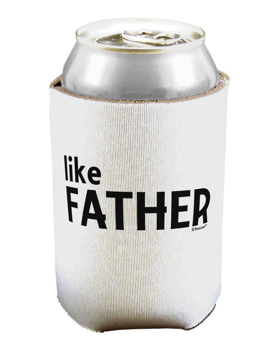 Matching Like Father Like Son Design - Like Father Can / Bottle Insulator Coolers by TooLoud-Can Coolie-TooLoud-1-Davson Sales