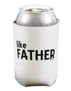 Matching Like Father Like Son Design - Like Father Can / Bottle Insulator Coolers by TooLoud-Can Coolie-TooLoud-1-Davson Sales