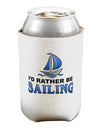 I'd Rather Be Sailing Can / Bottle Insulator Coolers-Can Coolie-TooLoud-1-Davson Sales