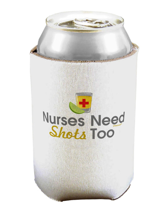Nurses Need Shots Too Can / Bottle Insulator Coolers-Can Coolie-TooLoud-1-Davson Sales