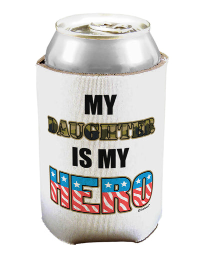 My Daughter is My Hero - Armed Forces Can / Bottle Insulator Coolers by TooLoud-Can Coolie-TooLoud-1-Davson Sales