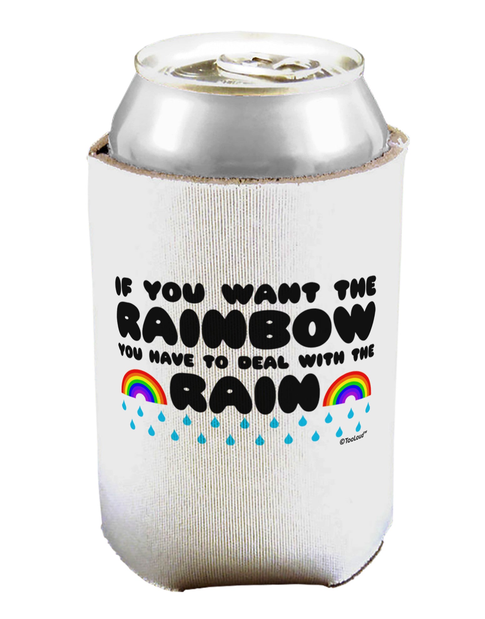 If You Want The Rainbow Quote Can / Bottle Insulator Coolers by TooLoud-Can Coolie-TooLoud-1-Davson Sales