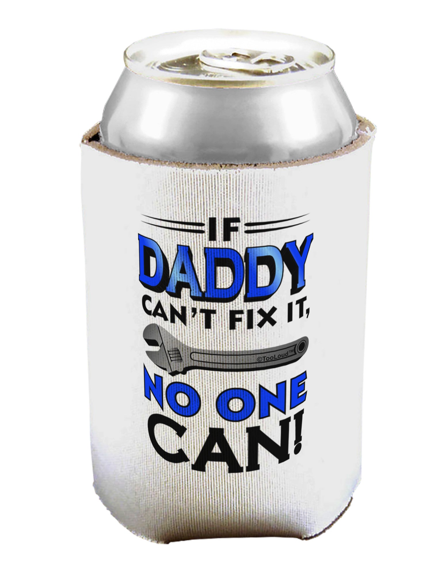 If Daddy Can't Fix It Can / Bottle Insulator Coolers-Can Coolie-TooLoud-1-Davson Sales