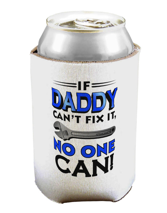 If Daddy Can't Fix It Can / Bottle Insulator Coolers-Can Coolie-TooLoud-1-Davson Sales