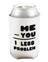 Me - You = 1 Less Problem Can and Bottle Insulator Cooler-Bottle Insulator-TooLoud-White-Davson Sales