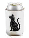 You've Cat To Be Kitten Me Right Meow Can / Bottle Insulator Coolers-Can Coolie-TooLoud-1 Piece-Davson Sales