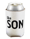 Matching Like Father Like Son Design - Like Son Can / Bottle Insulator Coolers by TooLoud-Can Coolie-TooLoud-1-Davson Sales