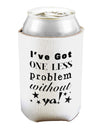 I've Got One Less Problem Without Ya! Can and Bottle Insulator Cooler-Bottle Insulator-TooLoud-White-Davson Sales