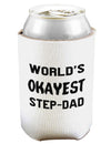 World's Okayest Step-Dad Can and Bottle Insulator Cooler