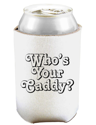 Who's Your Caddy Can and Bottle Insulator Cooler-Bottle Insulator-TooLoud-White-Davson Sales