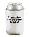 I Make Awesome Kids Can / Bottle Insulator Coolers by TooLoud-Can Coolie-TooLoud-1-Davson Sales