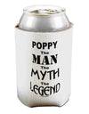 Poppy The Man The Myth The Legend Can / Bottle Insulator Coolers by TooLoud-Can Coolie-TooLoud-1-Davson Sales
