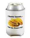 I Hate Tacos Said No Juan Ever Can / Bottle Insulator Coolers by TooLoud-Can Coolie-TooLoud-1-Davson Sales