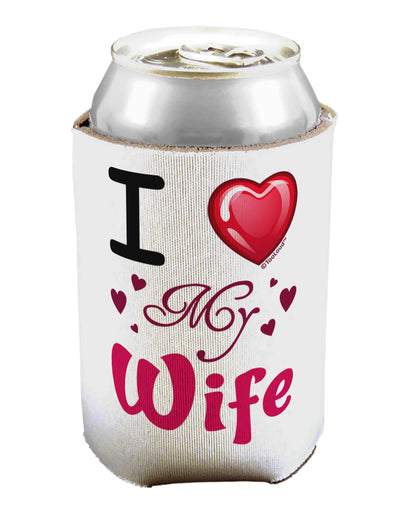 I Love Heart My Wife Can / Bottle Insulator Coolers-Can Coolie-TooLoud-1 Piece-Davson Sales