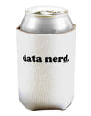 Data Nerd Simple Text Can / Bottle Insulator Coolers by TooLoud-Can Coolie-TooLoud-1-Davson Sales