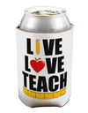 Live Love Teach Can / Bottle Insulator Coolers-Can Coolie-TooLoud-1-Davson Sales