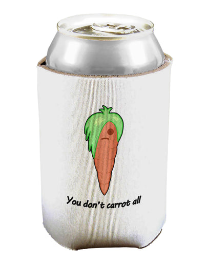 Carrot - You Don't Carrot All Can / Bottle Insulator Coolers-Can Coolie-TooLoud-1-Davson Sales