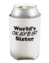 World's Okayest Sister Text Can / Bottle Insulator Coolers by TooLoud-Can Coolie-TooLoud-1-Davson Sales