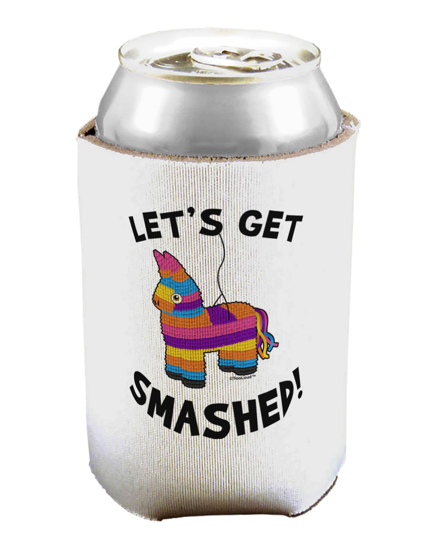 Let's Get Smashed Pinata Can / Bottle Insulator Coolers-Can Coolie-TooLoud-1-Davson Sales