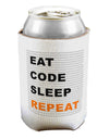 Eat Sleep Code Repeat Can / Bottle Insulator Coolers by TooLoud-Can Coolie-TooLoud-1-Davson Sales