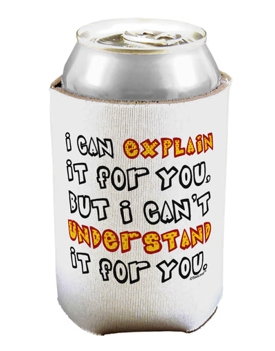 I Can Explain It For You Can / Bottle Insulator Coolers by TooLoud-Can Coolie-TooLoud-1-Davson Sales