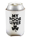 My Poor Liver - St Patrick's Day Can / Bottle Insulator Coolers by TooLoud-Can Coolie-TooLoud-1-Davson Sales