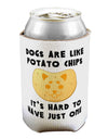 Dogs Are Like Potato Chips Can / Bottle Insulator Coolers by TooLoud-Can Coolie-TooLoud-1-Davson Sales