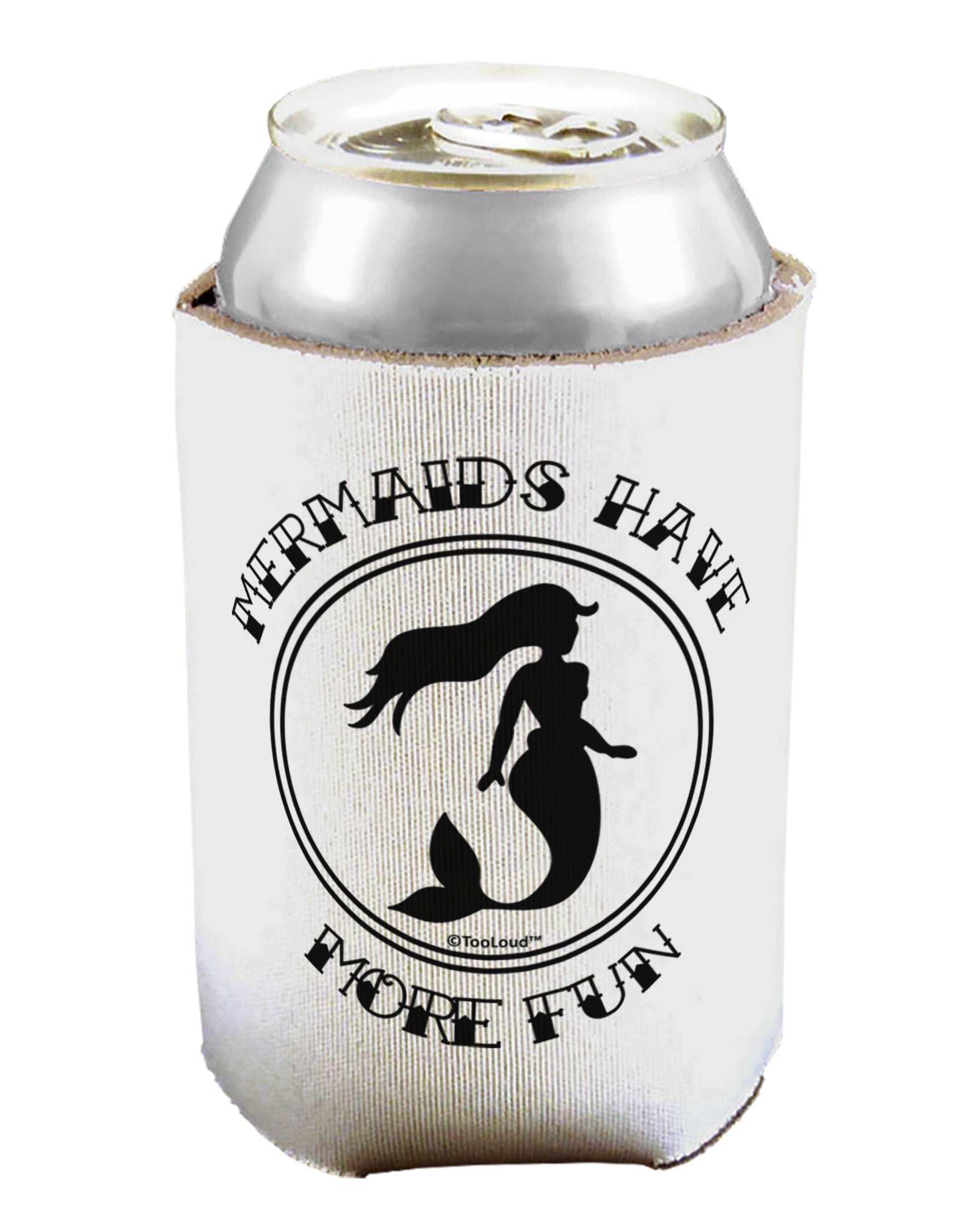 Mermaids Have More Fun Can / Bottle Insulator Coolers-Can Coolie-TooLoud-1-Davson Sales