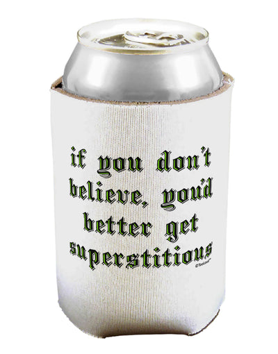 If You Don't Believe You'd Better Get Superstitious Can / Bottle Insulator Coolers by TooLoud-Can Coolie-TooLoud-1-Davson Sales