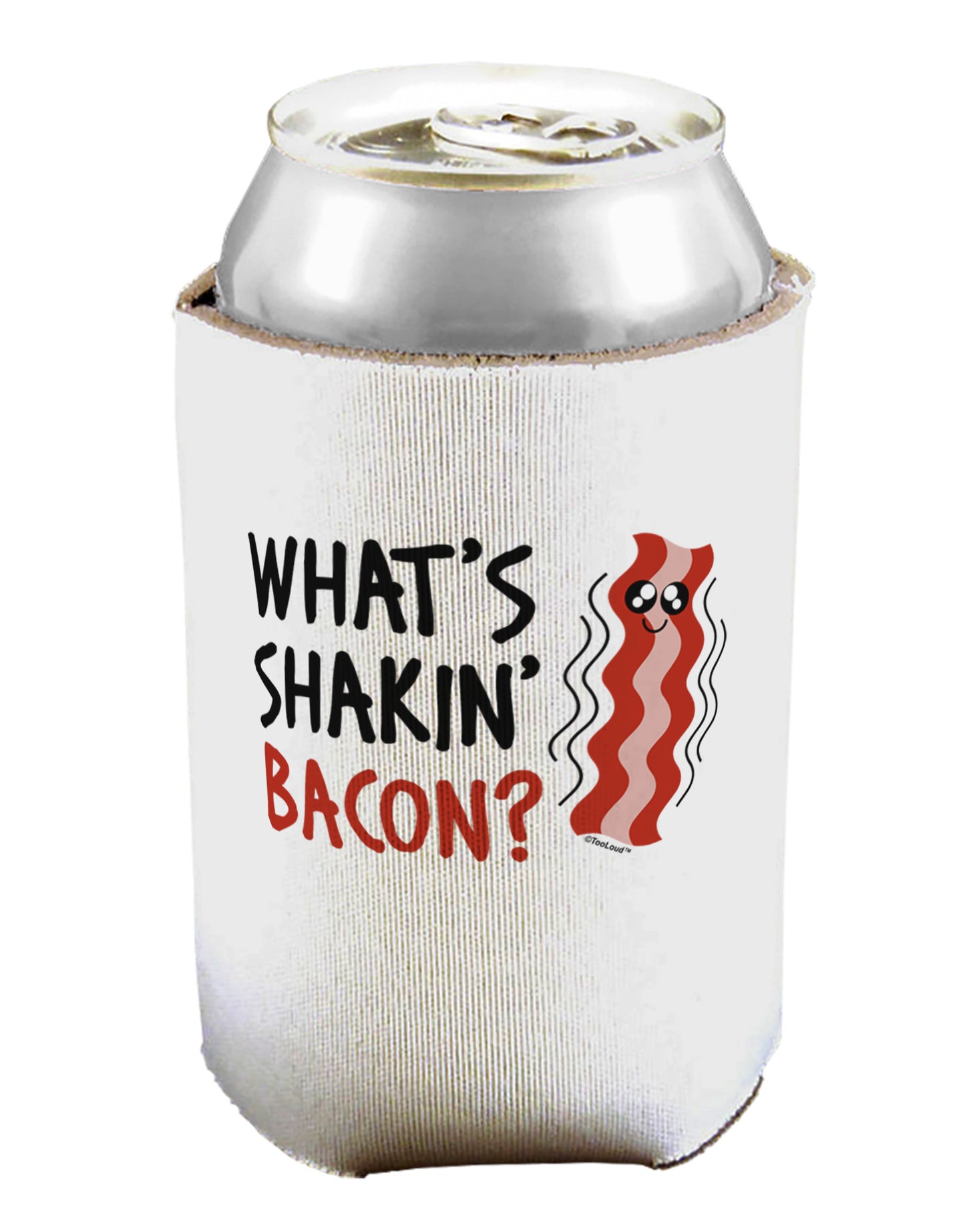 TooLoud What's Shakin' Bacon Can / Bottle Insulator Coolers-Can Coolie-TooLoud-1-Davson Sales