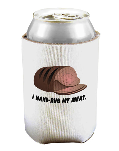 I Hand-Rub My Meat - Roast Beef Can / Bottle Insulator Coolers by TooLoud-Can Coolie-TooLoud-1-Davson Sales