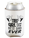 This Girl Has The Best Dad Ever Can and Bottle Insulator Cooler-Bottle Insulator-TooLoud-White-Davson Sales