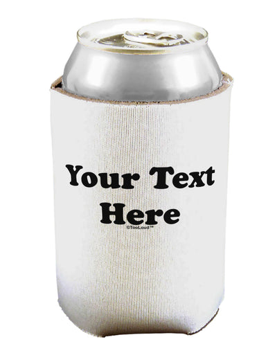 Enter Your Own Words Customized Text Can / Bottle Insulator Coolers-Can Coolie-TooLoud-1-Davson Sales