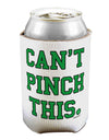 Can't Pinch This - St. Patrick's Day Can / Bottle Insulator Coolers by TooLoud-Can Coolie-TooLoud-1-Davson Sales