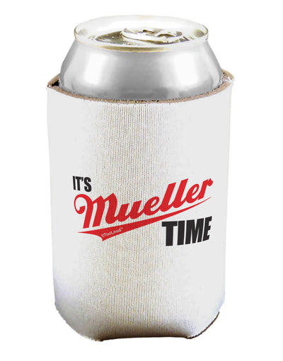 It's Mueller Time Anti-Trump Funny Can / Bottle Insulator Coolers by TooLoud-Can Coolie-TooLoud-1-Davson Sales