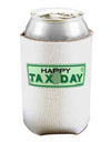 Happy Tax Day Can / Bottle Insulator Coolers by TooLoud-Can Coolie-TooLoud-1-Davson Sales