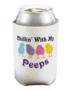 Chillin With My Peeps Can / Bottle Insulator Coolers-Can Coolie-TooLoud-1 Piece-Davson Sales
