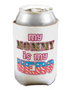 My Mommy is My Hero - Armed Forces - Pink Can / Bottle Insulator Coolers by TooLoud-Can Coolie-TooLoud-1-Davson Sales