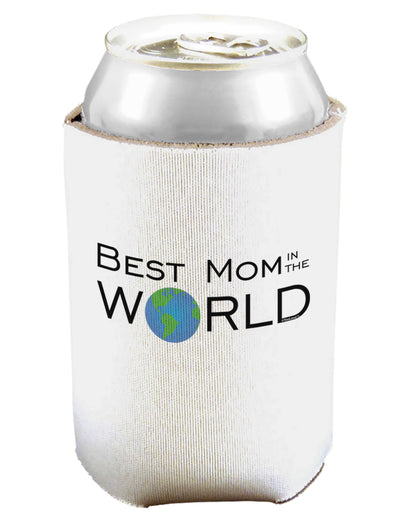 Best Mom in the World Can and Bottle Insulator Koozie