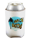 Whoa Dude Can / Bottle Insulator Coolers by TooLoud-Can Coolie-TooLoud-1-Davson Sales