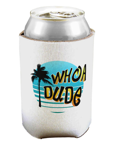 Whoa Dude Can / Bottle Insulator Coolers by TooLoud-Can Coolie-TooLoud-1-Davson Sales