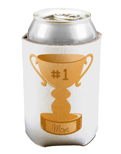 Number One Mom Trophy Can / Bottle Insulator Coolers by TooLoud