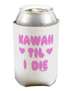 Kawaii Til I Die - Design - Magenta Can / Bottle Insulator Coolers by TooLoud-Can Coolie-TooLoud-1-Davson Sales