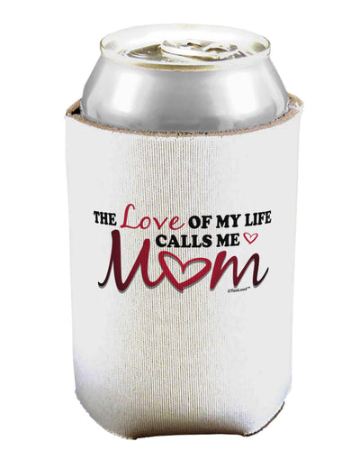 Love Of My Life - Mom Can / Bottle Insulator Coolers-Can Coolie-TooLoud-1-Davson Sales