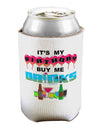 Birthday - Buy Me Drinks Can / Bottle Insulator Coolers-Can Coolie-TooLoud-1-Davson Sales