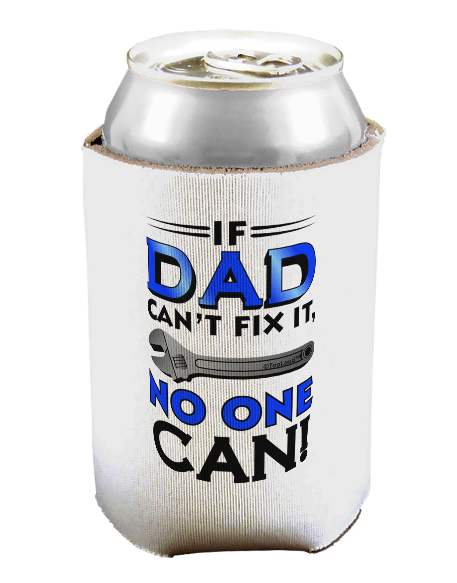 If Dad Can't Fix It Can / Bottle Insulator Coolers-Can Coolie-TooLoud-1-Davson Sales