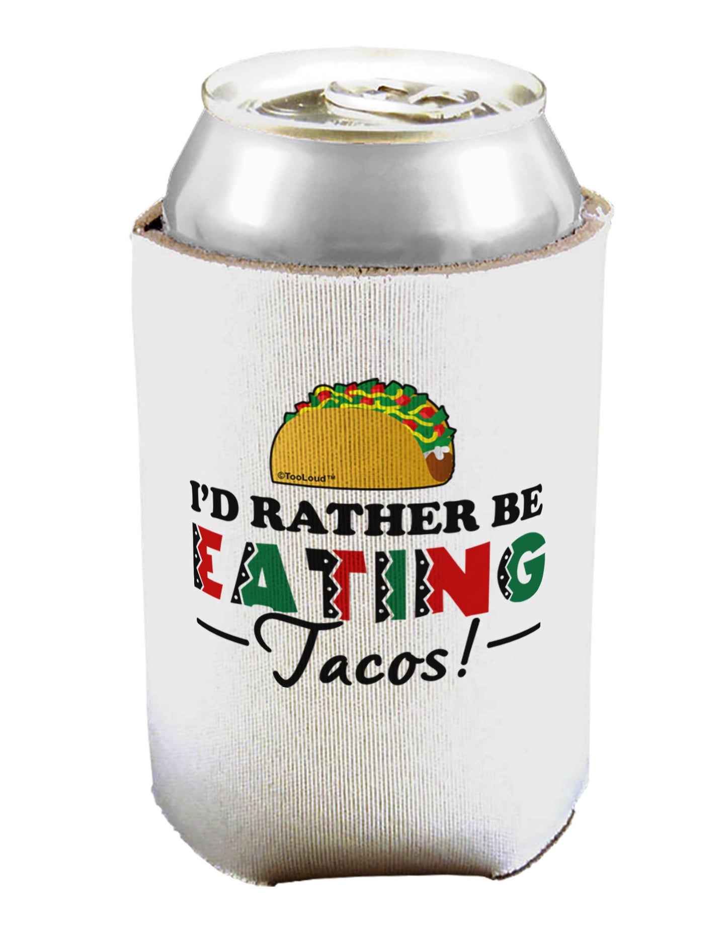 I'd Rather - Tacos Can / Bottle Insulator Coolers-Can Coolie-TooLoud-1-Davson Sales