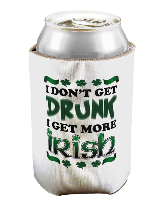 I Don't Get Drunk - Irish Can / Bottle Insulator Coolers-Can Coolie-TooLoud-1-Davson Sales