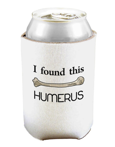 I Found This Humerus - Science Humor Can and Bottle Insulator Cooler-Bottle Insulator-TooLoud-White-Davson Sales